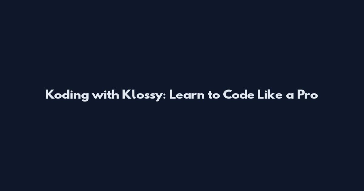 Koding with Klossy: Learn to Code Like a Pro