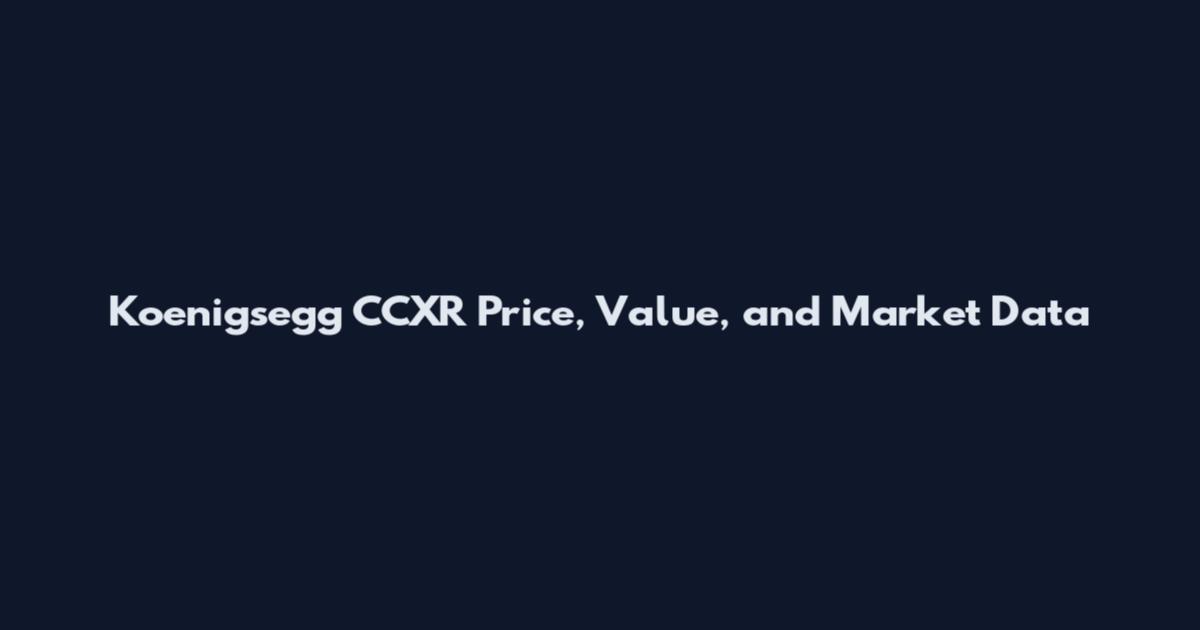Koenigsegg CCXR Price, Value, and Market Data