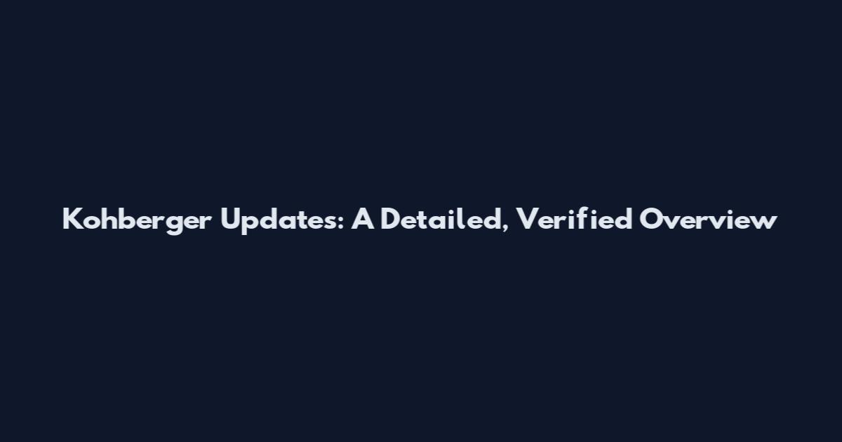 Kohberger Updates: A Detailed, Verified Overview