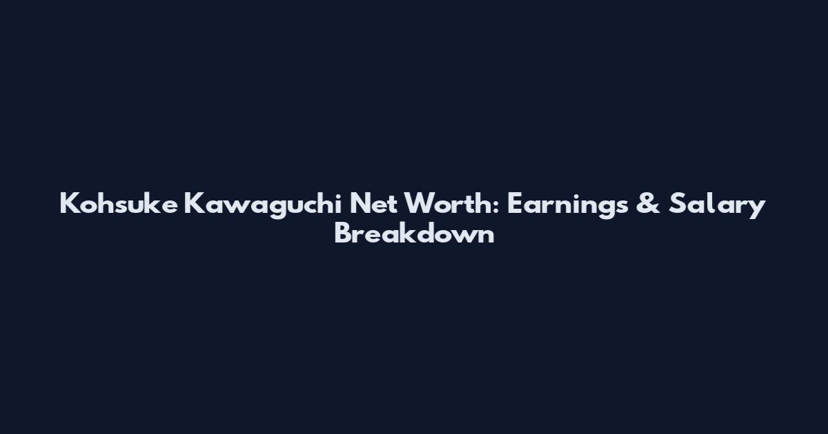 Kohsuke Kawaguchi Net Worth: Earnings & Salary Breakdown