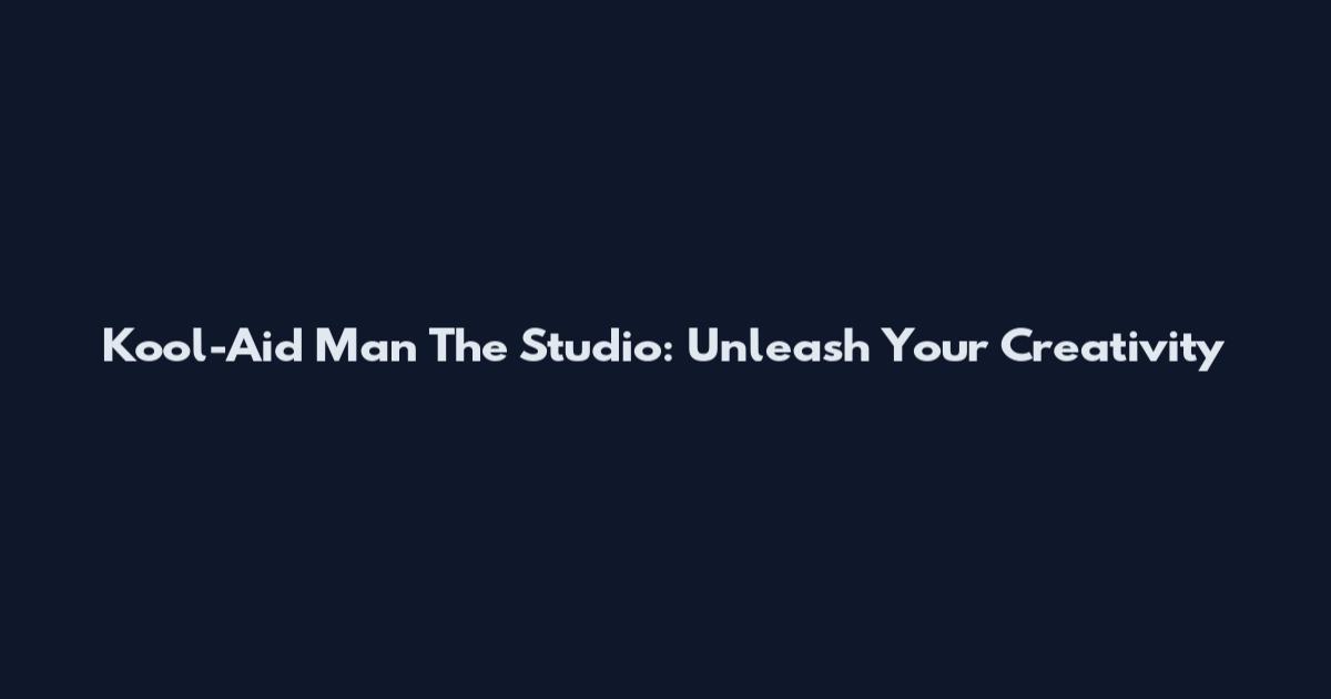 Kool-Aid Man The Studio: Unleash Your Creativity