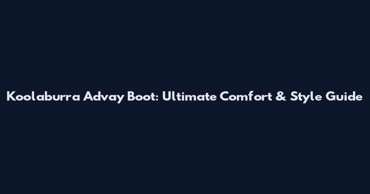 Koolaburra Advay Boot: Ultimate Comfort & Style Guide