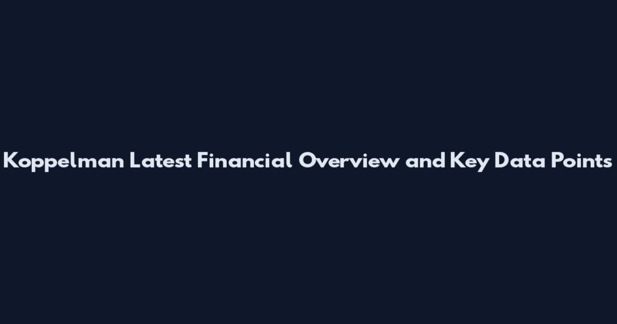 Koppelman Latest Financial Overview and Key Data Points
