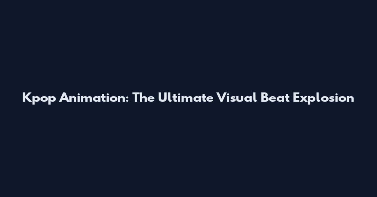 Kpop Animation: The Ultimate Visual Beat Explosion