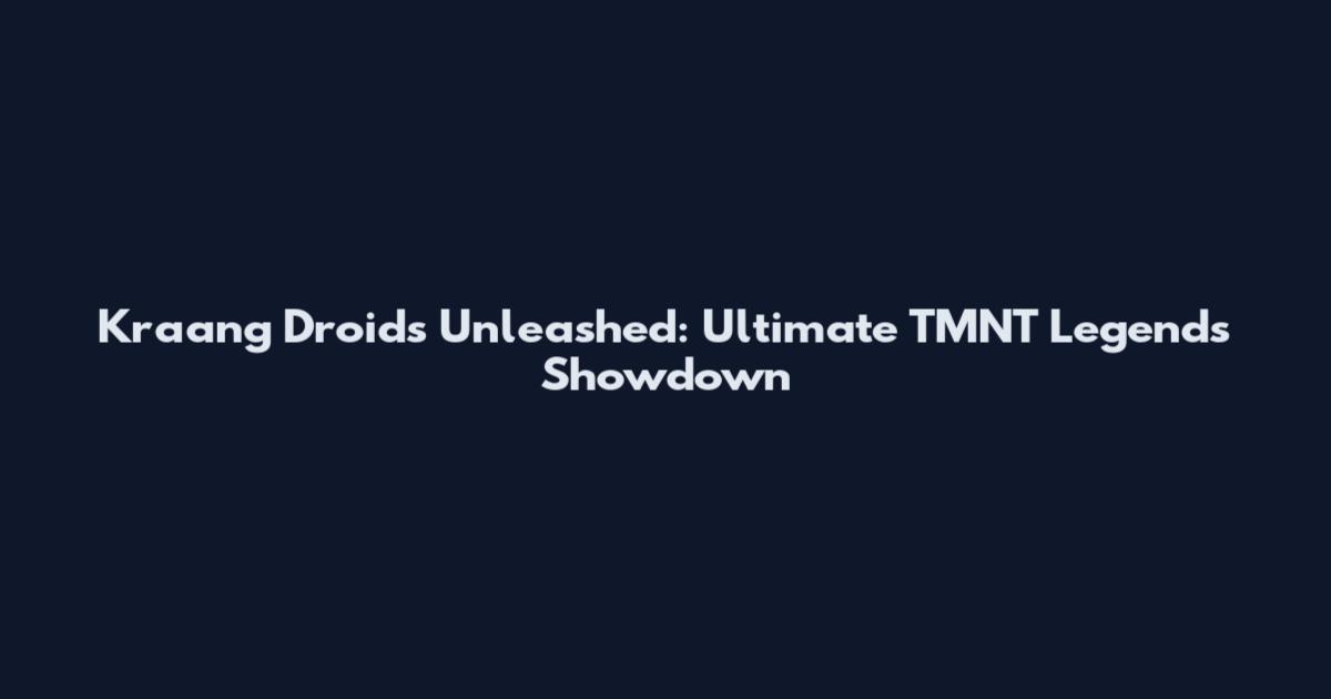 Kraang Droids Unleashed: Ultimate TMNT Legends Showdown