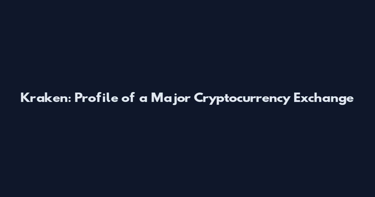 Kraken: Profile of a Major Cryptocurrency Exchange