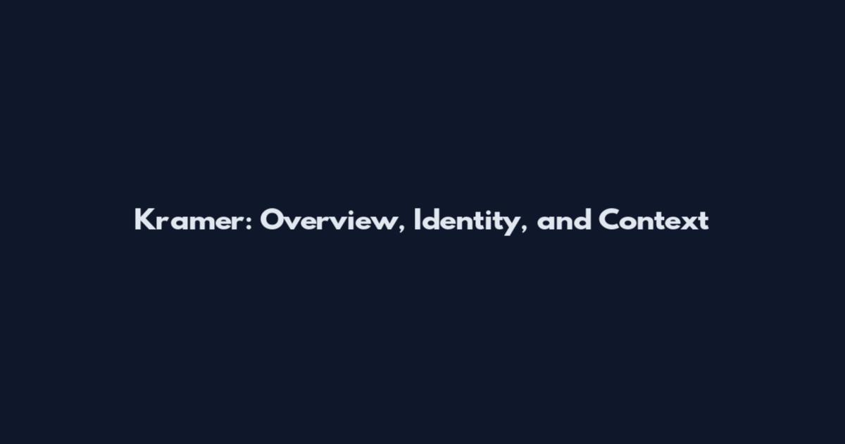 Kramer: Overview, Identity, and Context