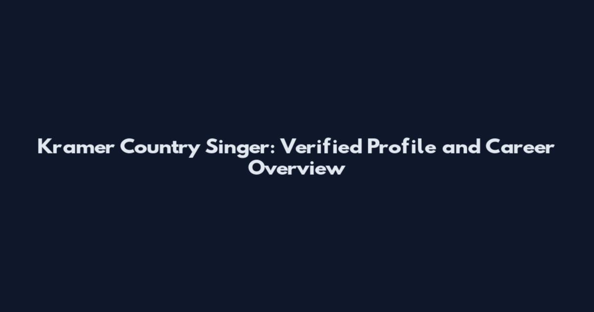 Kramer Country Singer: Verified Profile and Career Overview