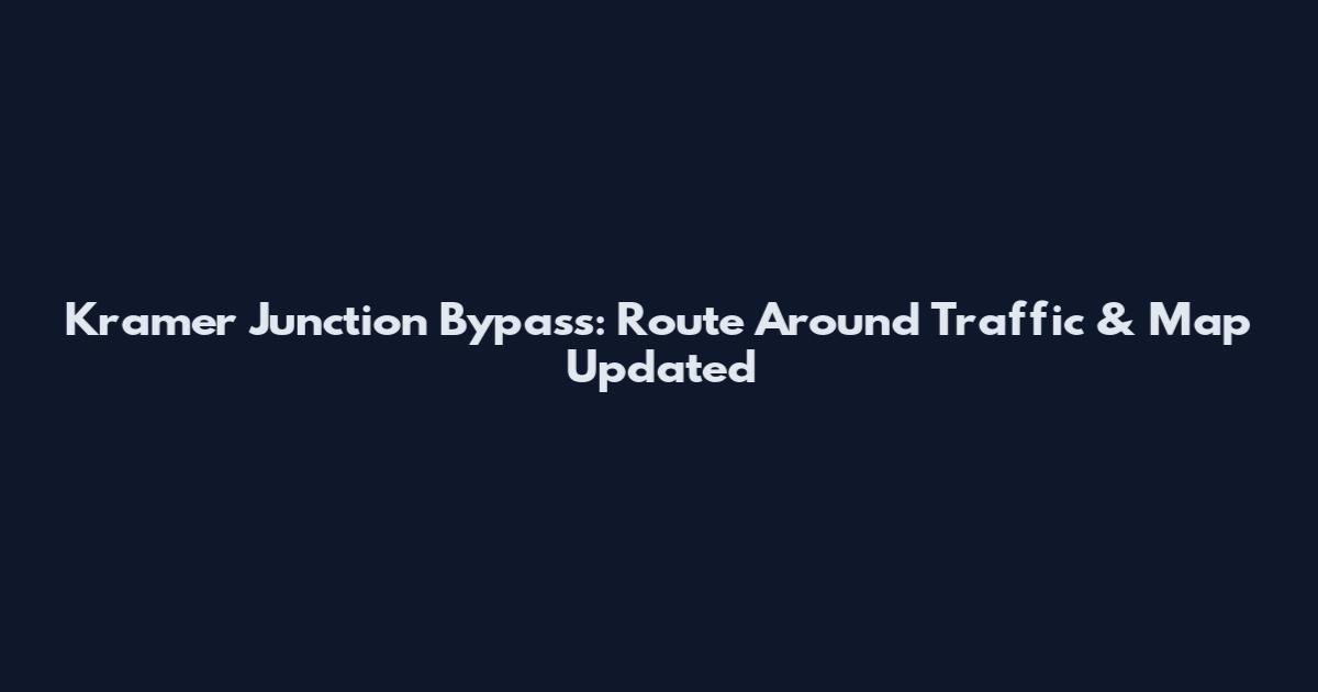Kramer Junction Bypass: Route Around Traffic & Map Updated