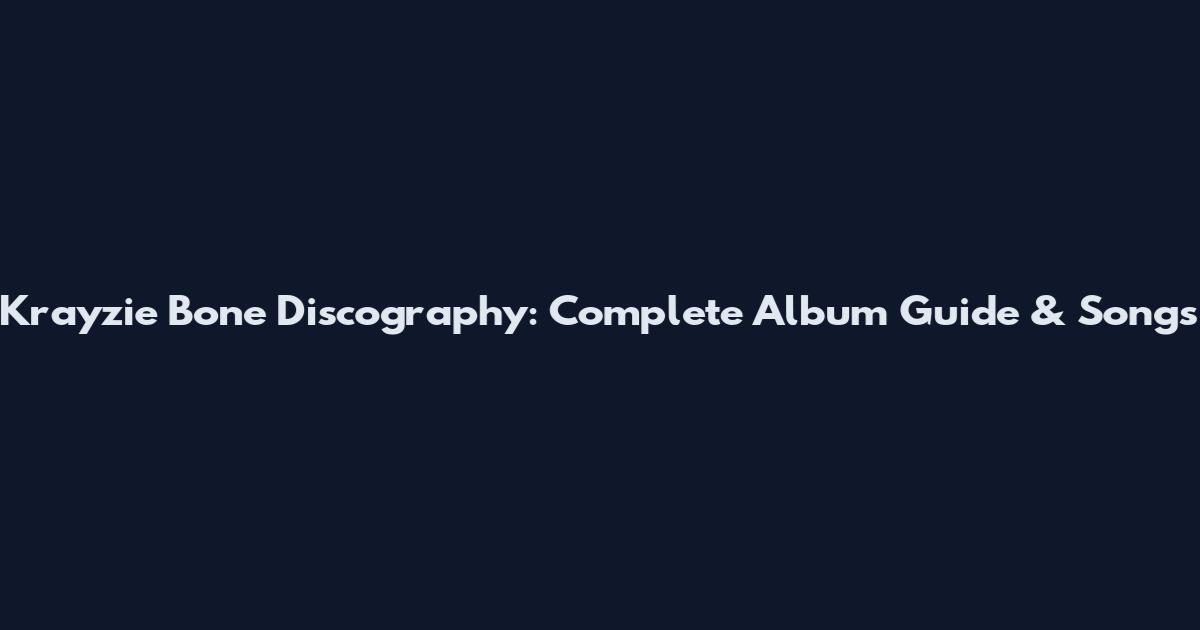 Krayzie Bone Discography: Complete Album Guide & Songs