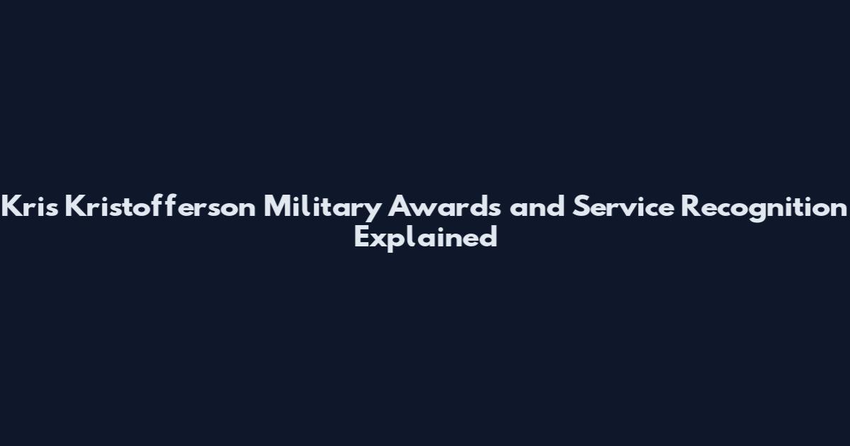 Kris Kristofferson Military Awards and Service Recognition Explained