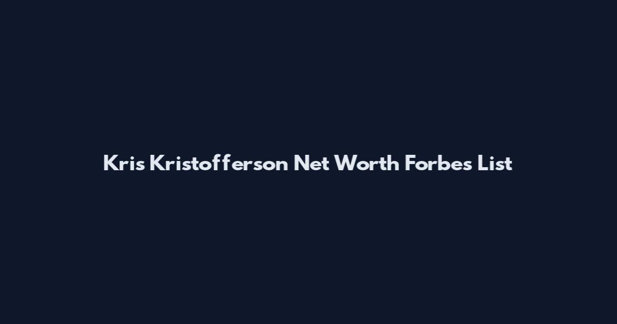 Kris Kristofferson Net Worth Forbes List