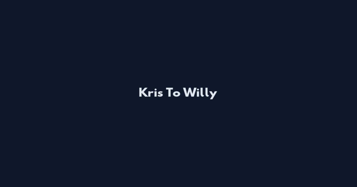 Kris To Willy