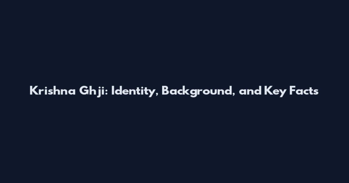Krishna Ghji: Identity, Background, and Key Facts