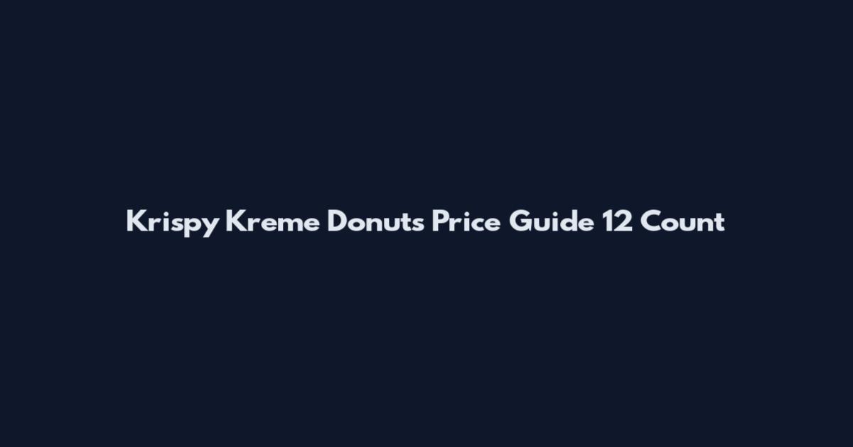Krispy Kreme Donuts Price Guide 12 Count
