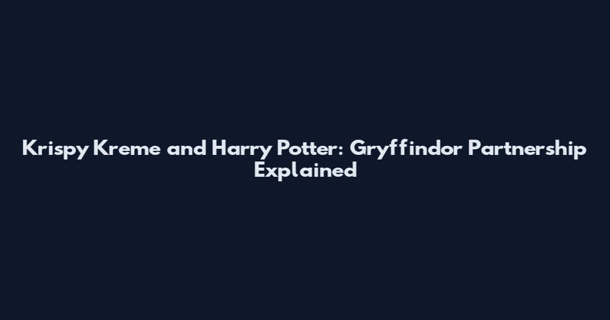 Krispy Kreme and Harry Potter: Gryffindor Partnership Explained