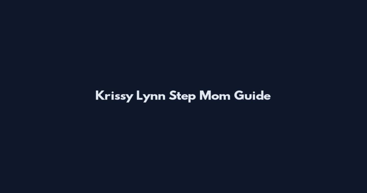 Krissy Lynn Step Mom Guide