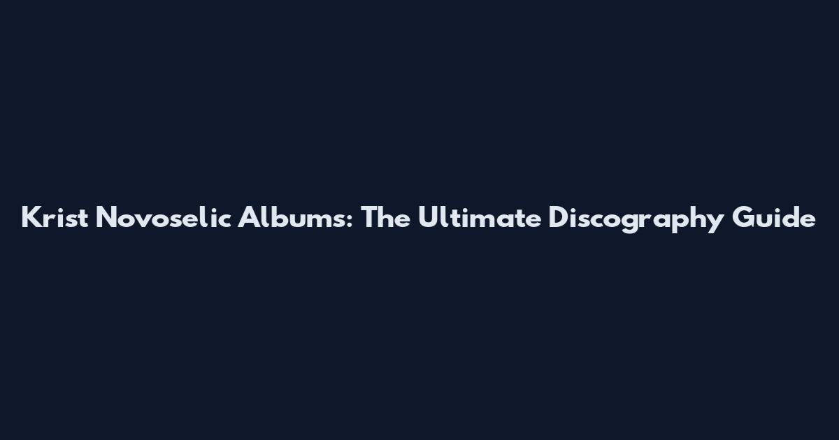 Krist Novoselic Albums: The Ultimate Discography Guide