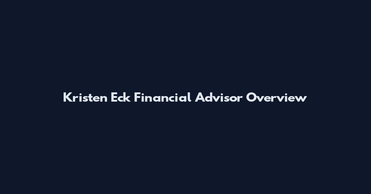 Kristen Eck Financial Advisor Overview