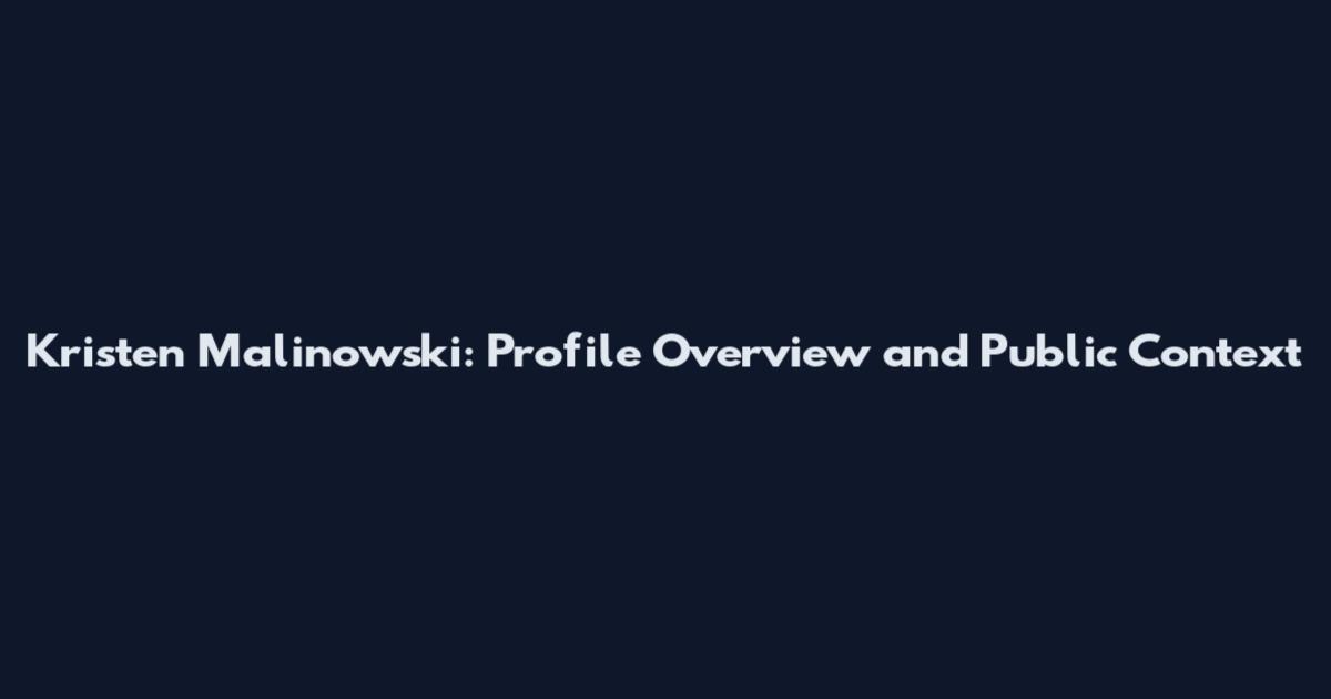 Kristen Malinowski: Profile Overview and Public Context
