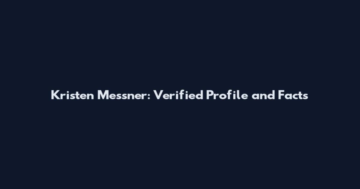 Kristen Messner: Verified Profile and Facts
