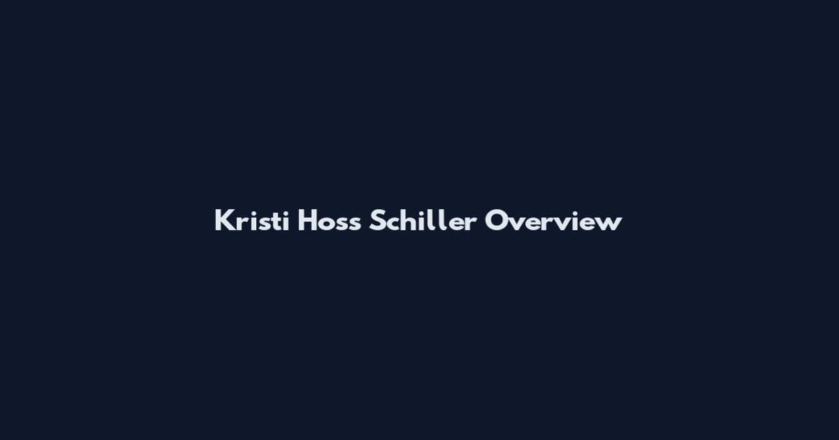 Kristi Hoss Schiller Overview