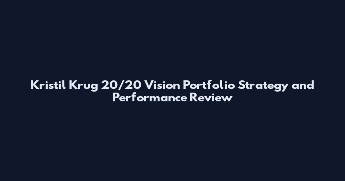 Kristil Krug 20/20 Vision Portfolio Strategy and Performance Review