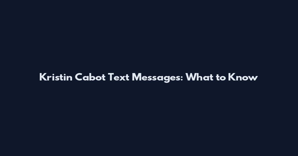 Kristin Cabot Text Messages: What to Know