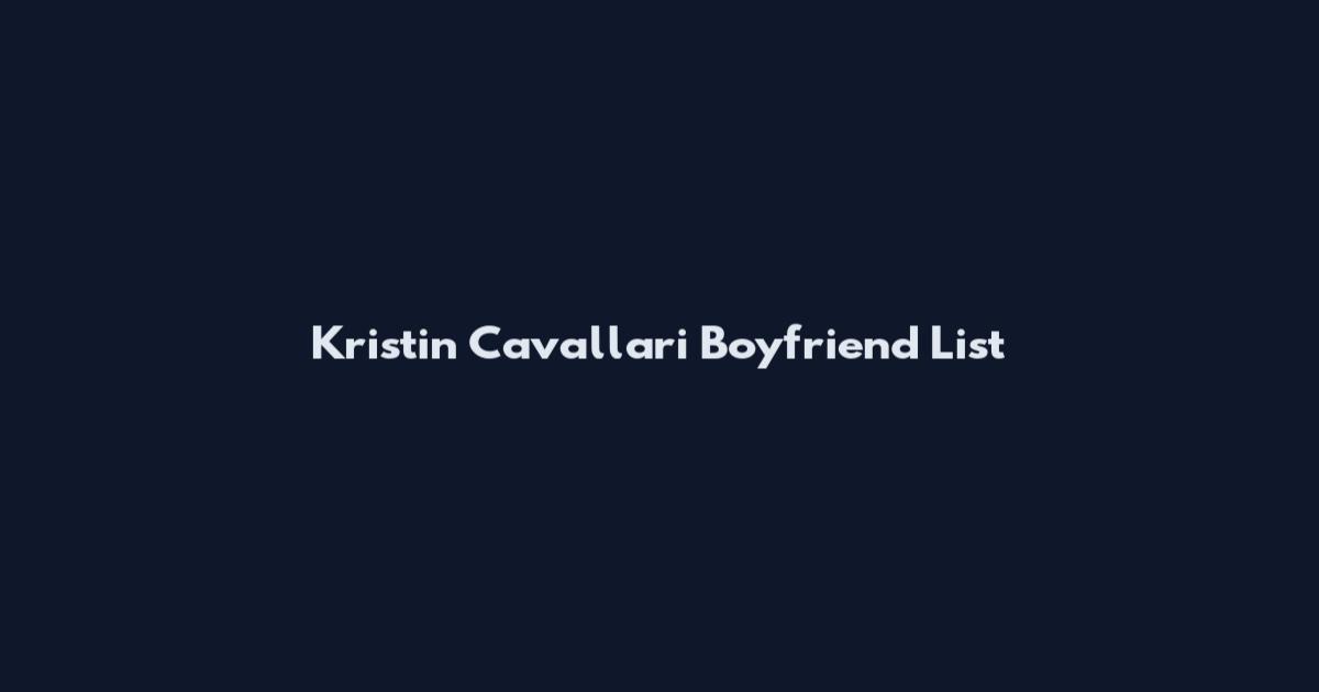 Kristin Cavallari Boyfriend List