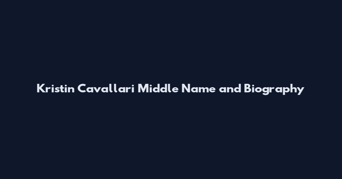 Kristin Cavallari Middle Name and Biography