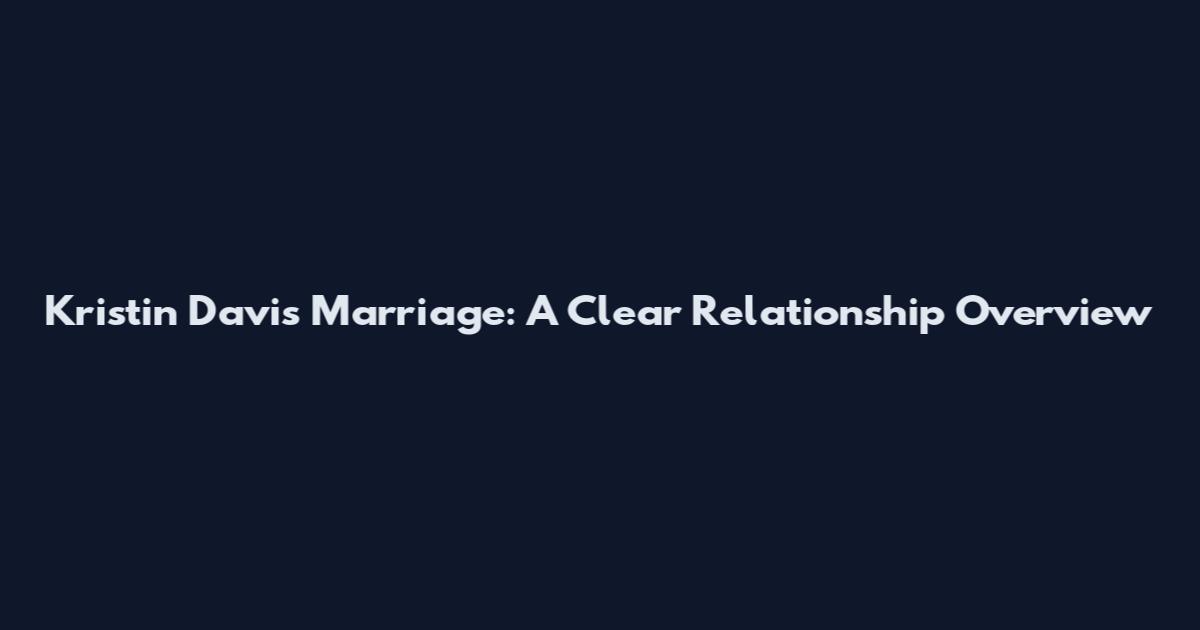 Kristin Davis Marriage: A Clear Relationship Overview