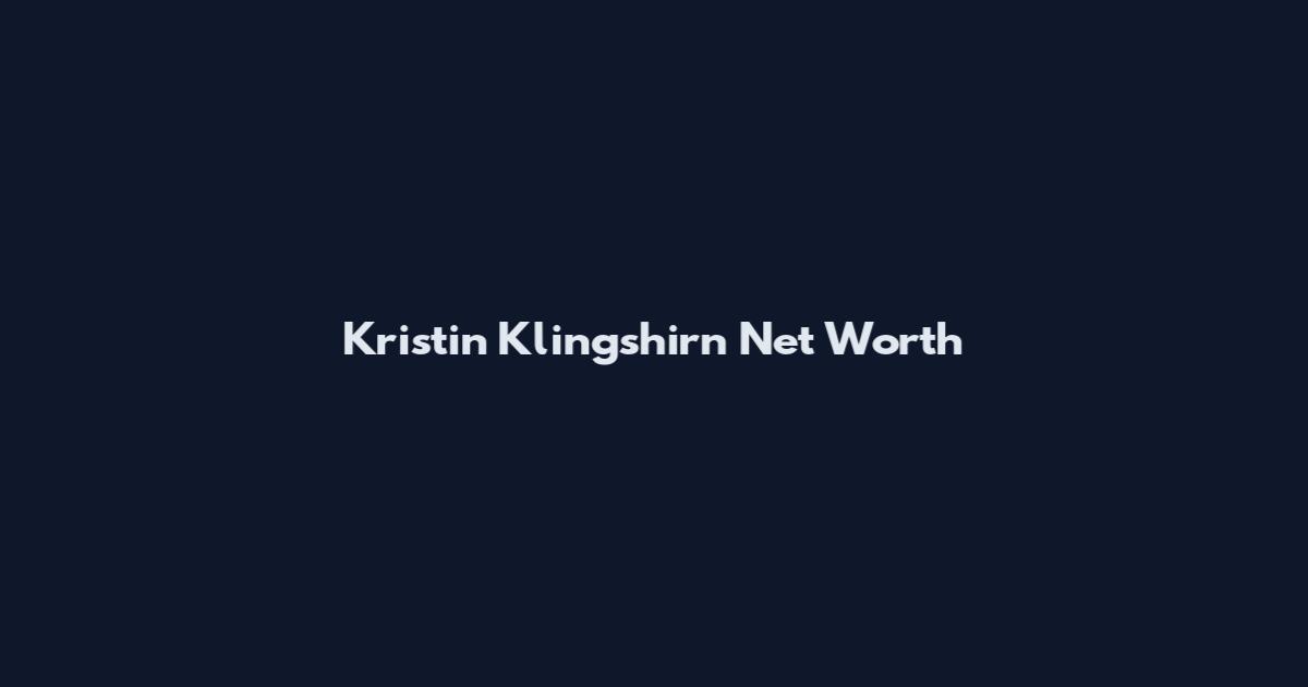 Kristin Klingshirn Net Worth