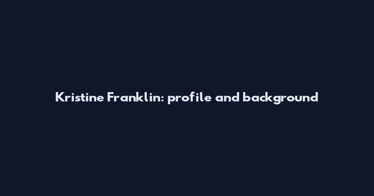 Kristine Franklin: profile and background