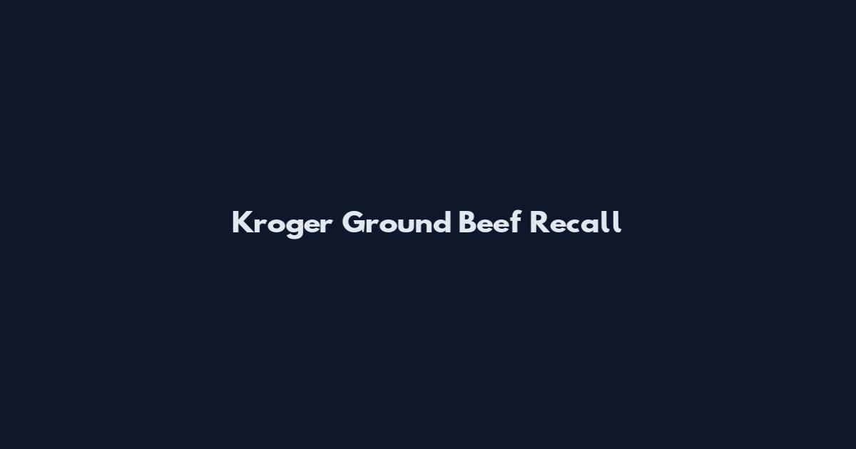 Kroger Ground Beef Recall