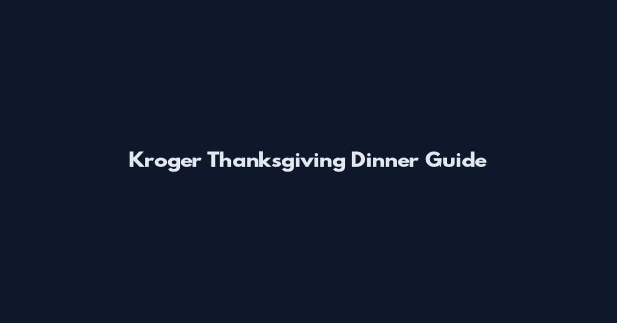 Kroger Thanksgiving Dinner Guide