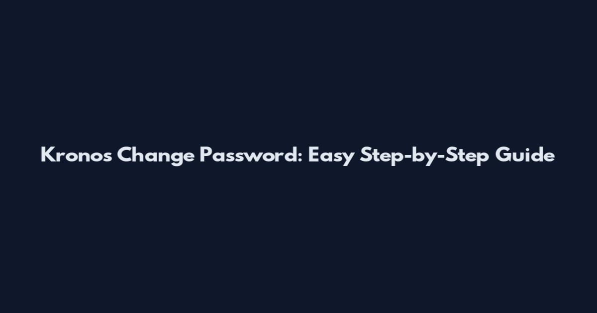 Kronos Change Password: Easy Step-by-Step Guide