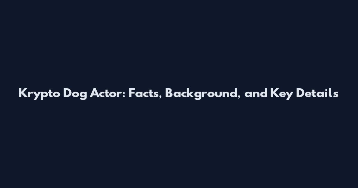 Krypto Dog Actor: Facts, Background, and Key Details