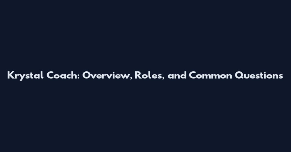 Krystal Coach: Overview, Roles, and Common Questions