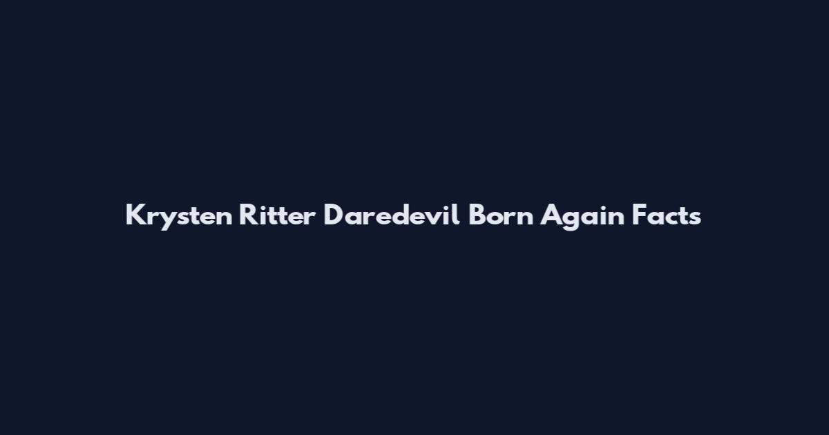 Krysten Ritter Daredevil Born Again Facts