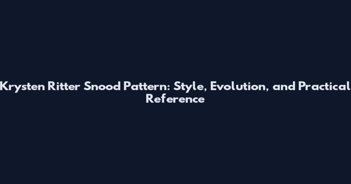 Krysten Ritter Snood Pattern: Style, Evolution, and Practical Reference
