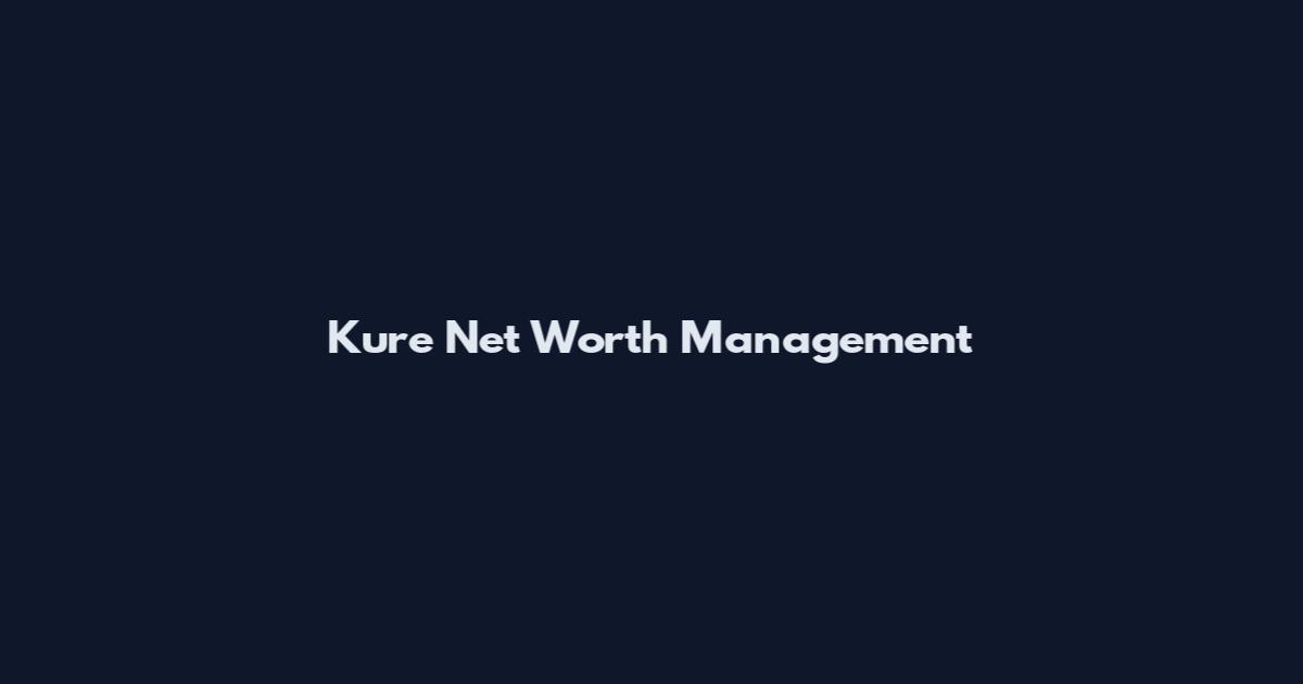 Kure Net Worth Management