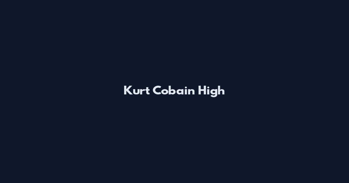 Kurt Cobain High