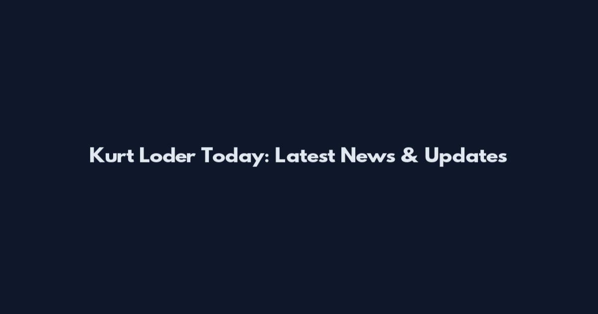Kurt Loder Today: Latest News & Updates