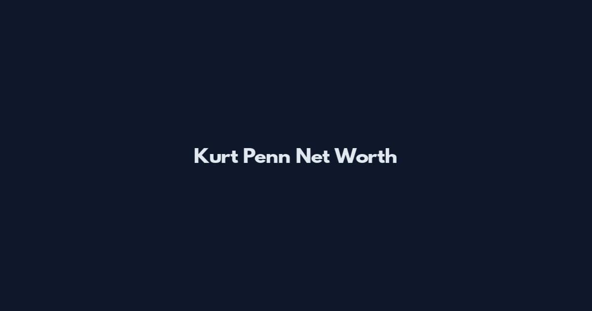 Kurt Penn Net Worth