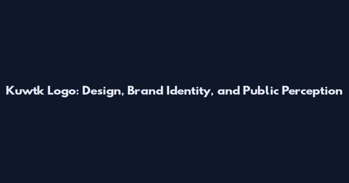 Kuwtk Logo: Design, Brand Identity, and Public Perception