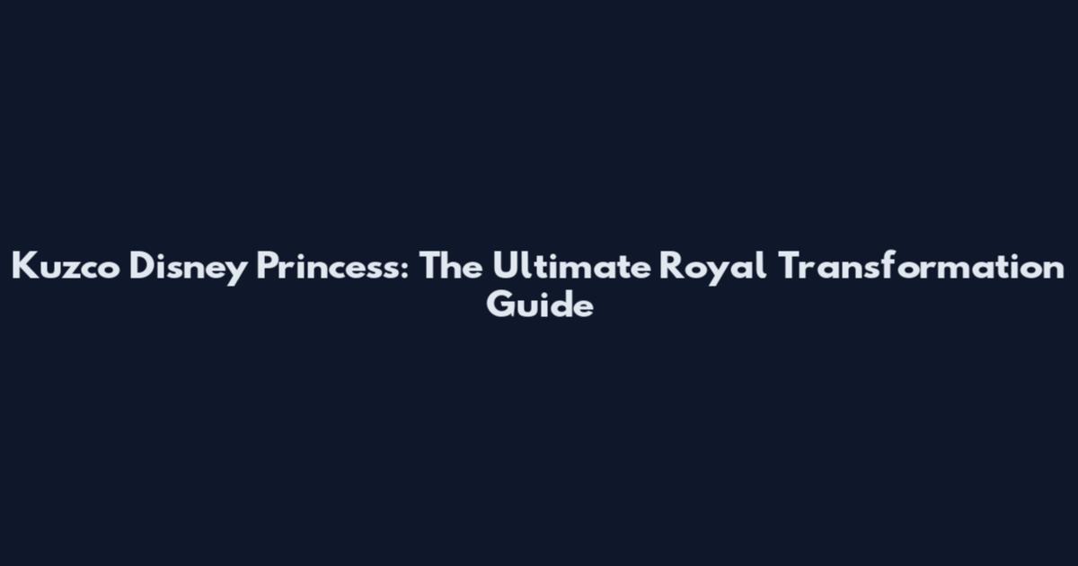 Kuzco Disney Princess: The Ultimate Royal Transformation Guide