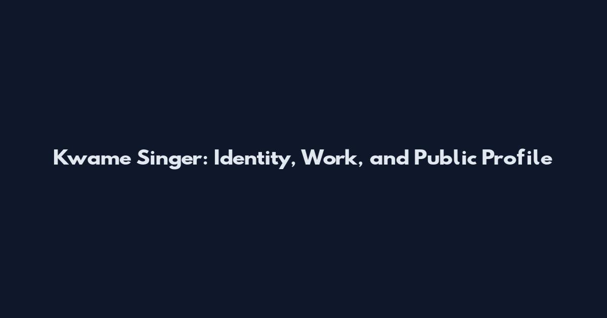 Kwame Singer: Identity, Work, and Public Profile