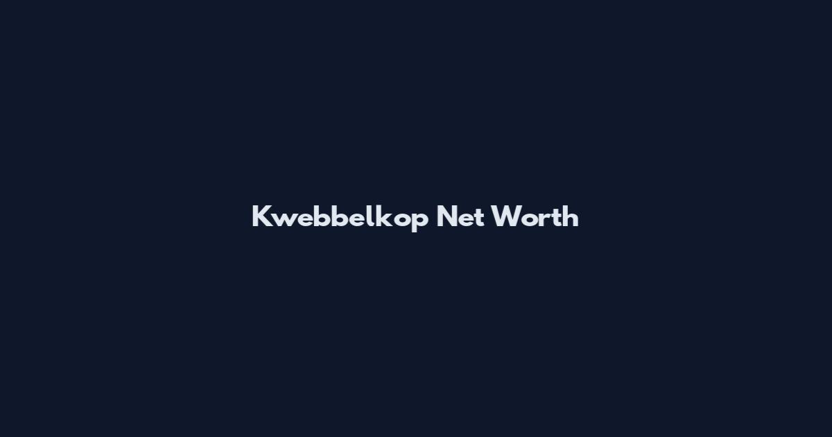 Kwebbelkop Net Worth