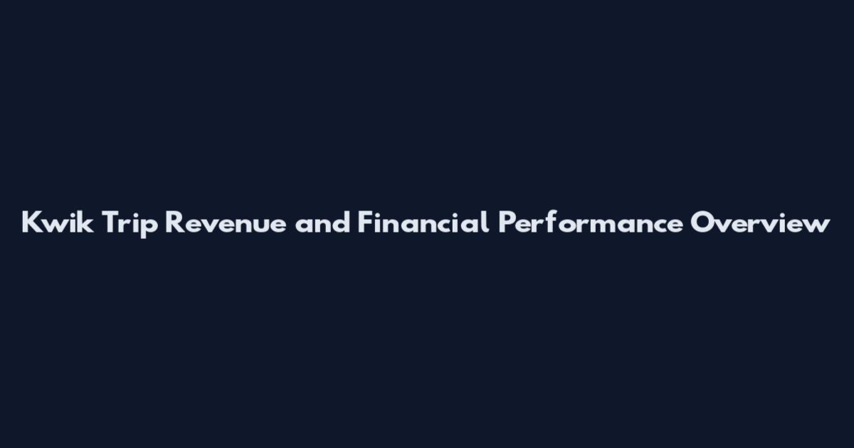 Kwik Trip Revenue and Financial Performance Overview