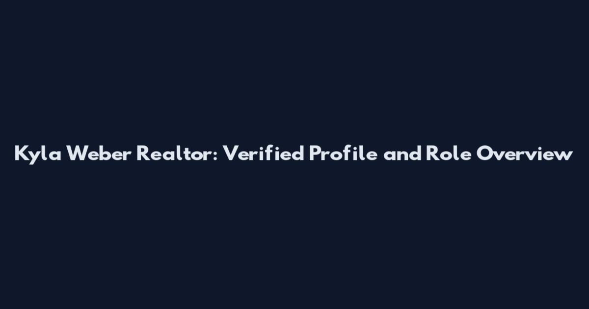 Kyla Weber Realtor: Verified Profile and Role Overview